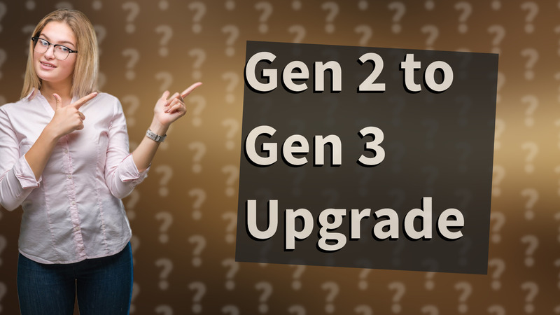 Gen 2 to Gen 3 Upgrade