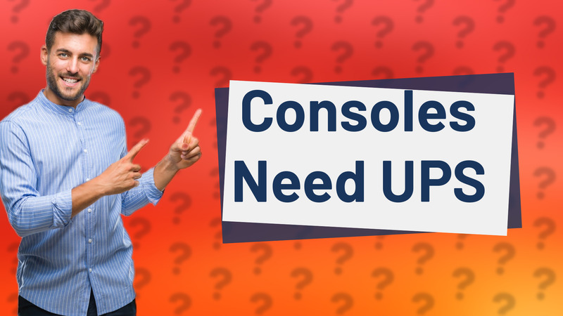 Consoles Need UPS