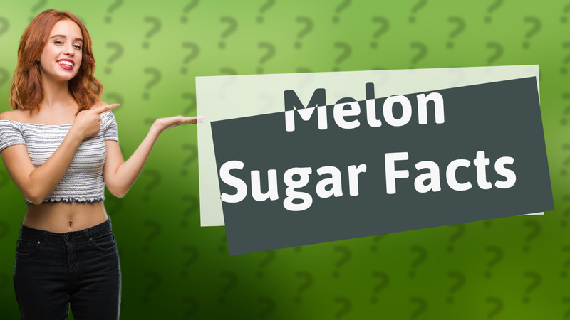 Melon Sugar Facts