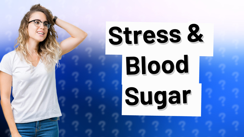 Stress & Blood Sugar