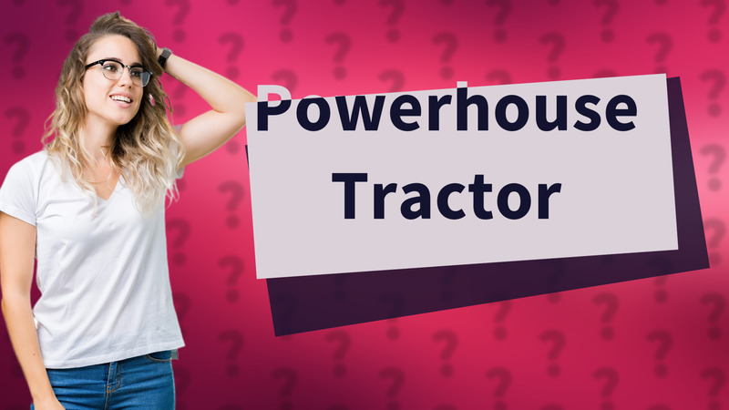 Powerhouse Tractor