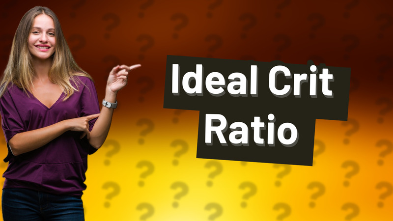 Ideal Crit Ratio