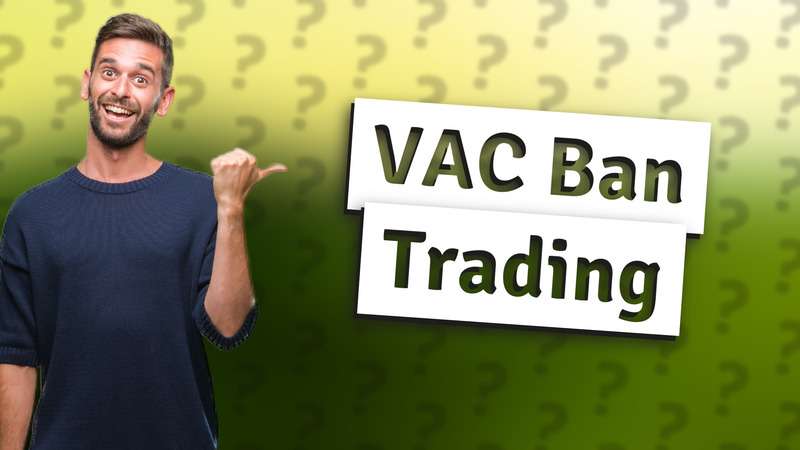 VAC Ban Trading