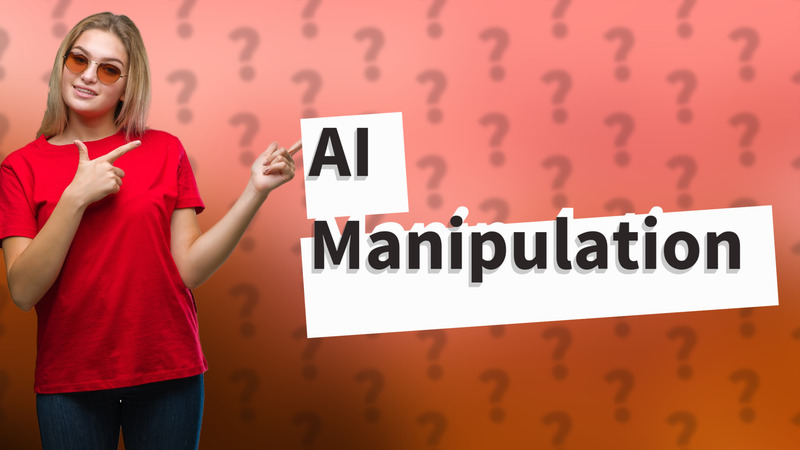 AI Manipulation