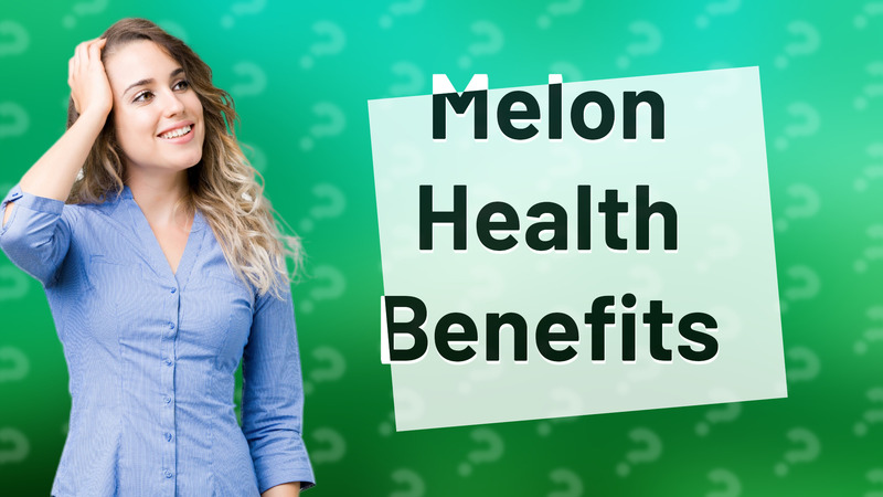 Melon Health Benefits