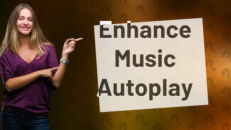 Enhance Music Autoplay