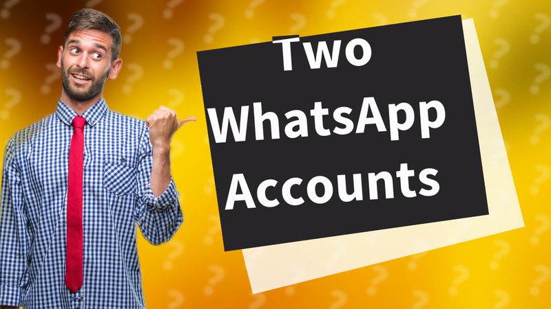 Two WhatsApp Accounts