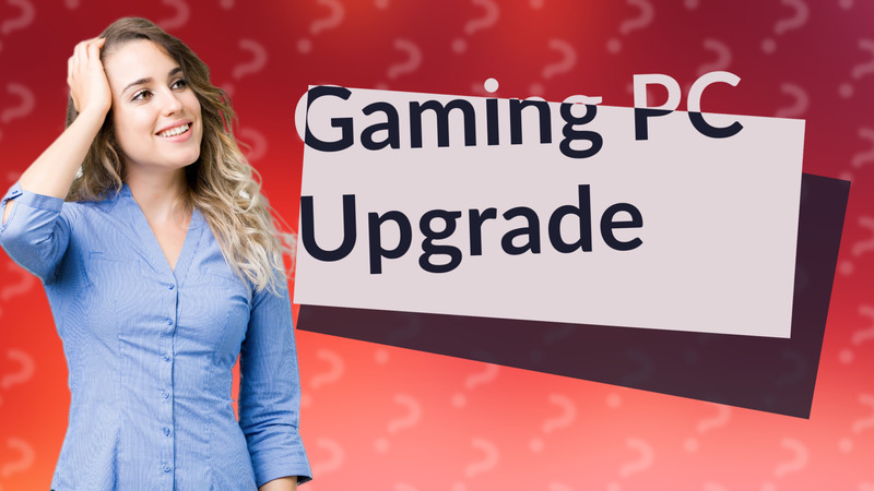 Gaming PC Upgrade