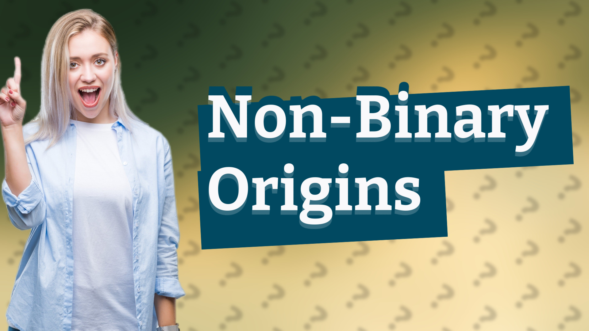 Non-Binary Origins