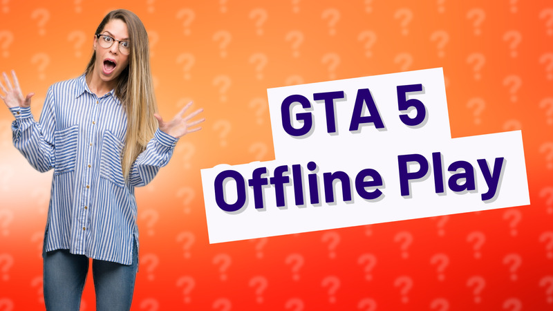 GTA 5 Offline Play