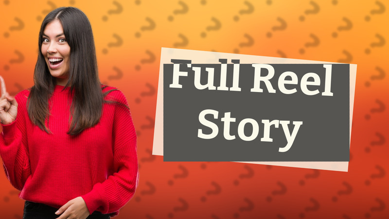 Full Reel Story
