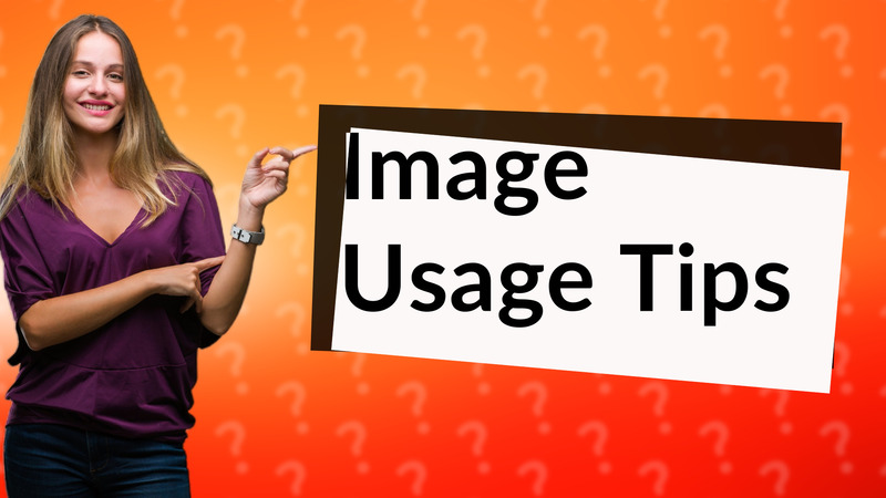Image Usage Tips