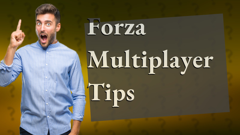Forza Multiplayer Tips