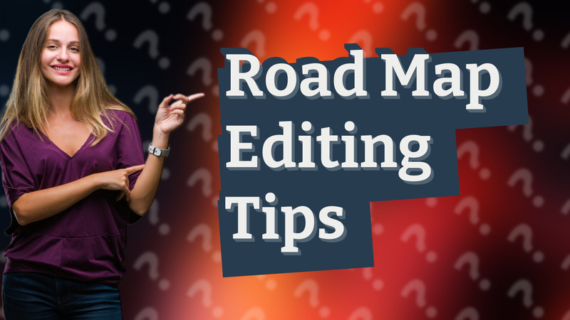 Road Map Editing Tips