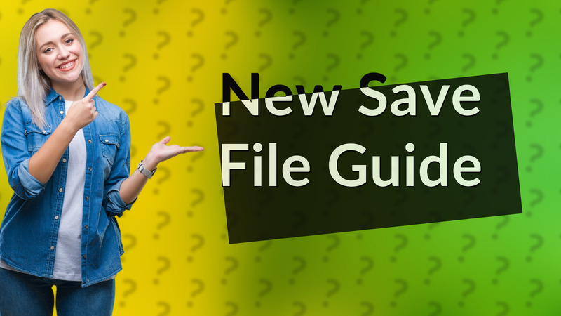 New Save File Guide