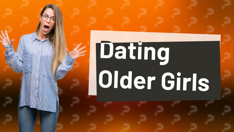 Dating Older Girls