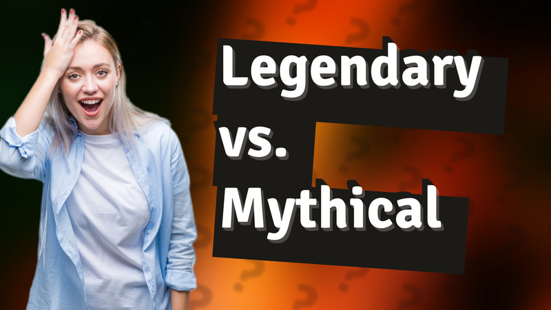 Legendary vs. Mythical