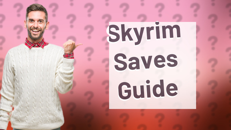 Skyrim Saves Guide