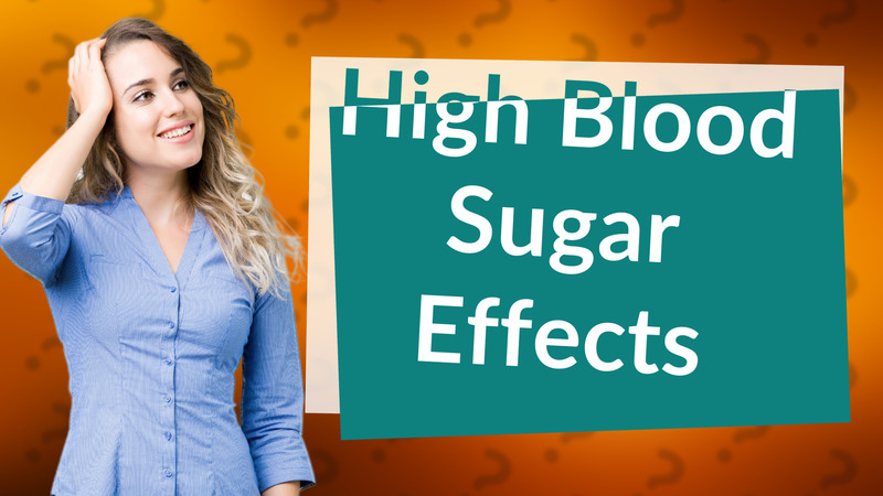High Blood Sugar Effects