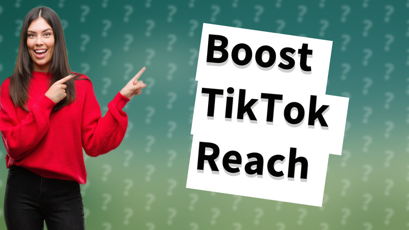 Boost TikTok Reach