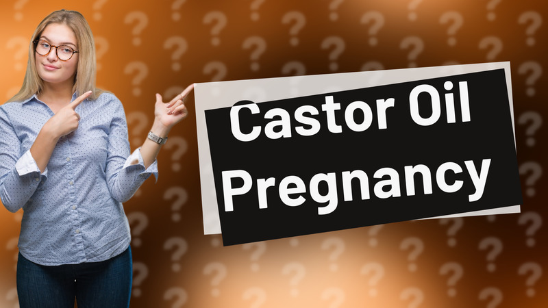Castor Oil Pregnancy
