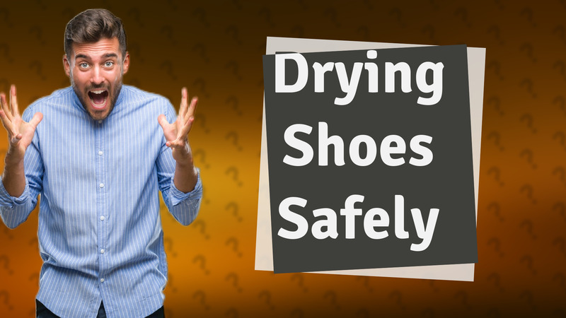 Drying Shoes Safely