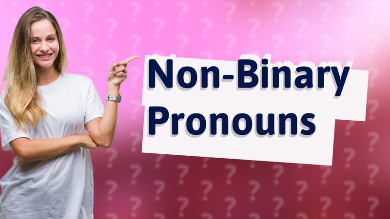 Non-Binary Pronouns