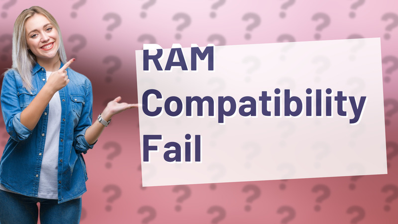 RAM Compatibility Fail