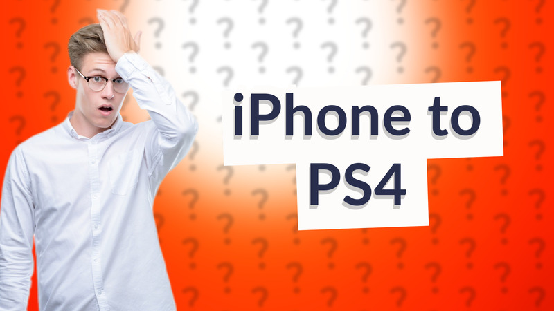 iPhone to PS4