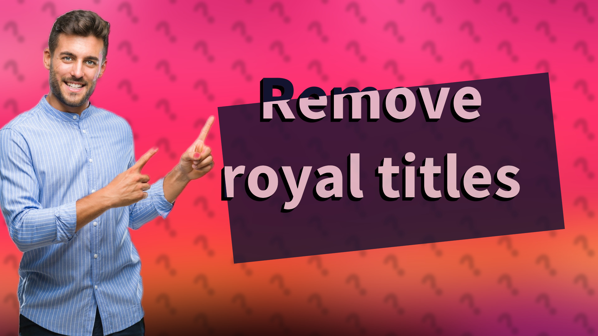 Remove royal titles