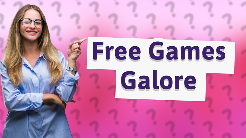 Free Games Galore