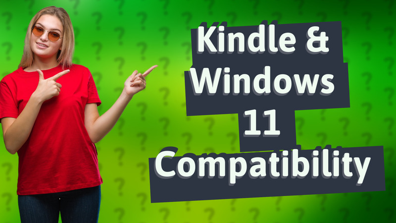 Kindle & Windows 11 Compatibility