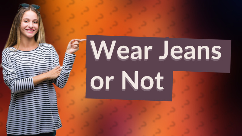 Wear Jeans or Not