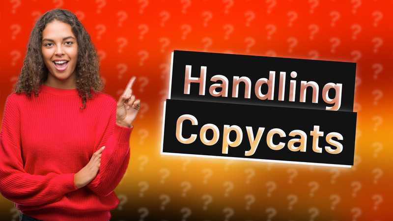 Handling Copycats
