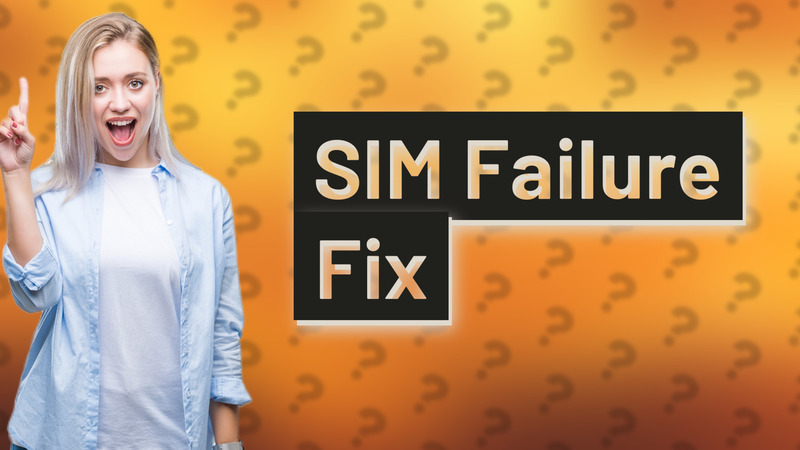 SIM Failure Fix