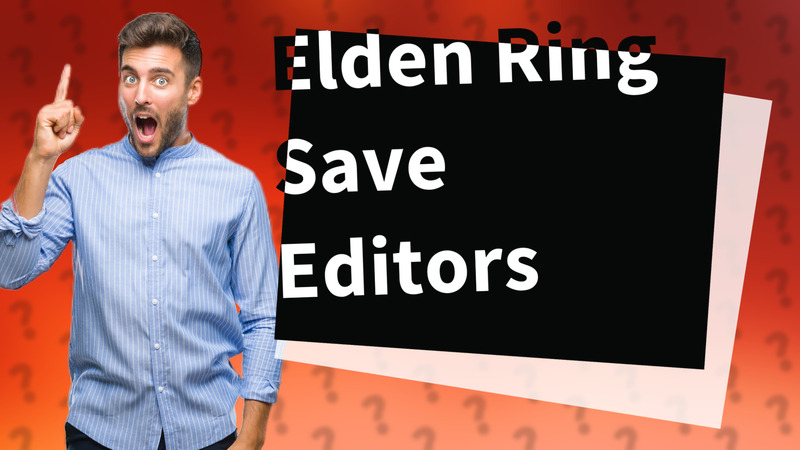 Elden Ring Save Editors