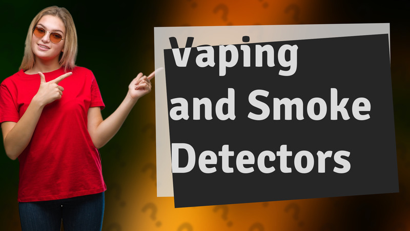 Vaping and Smoke Detectors