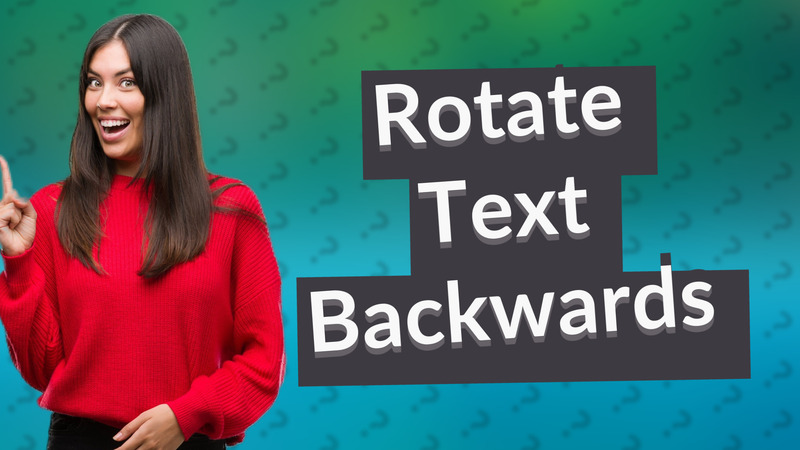 Rotate Text Backwards