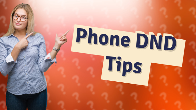 Phone DND Tips