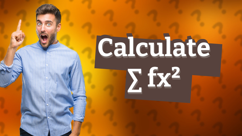 Calculate ∑ fx²