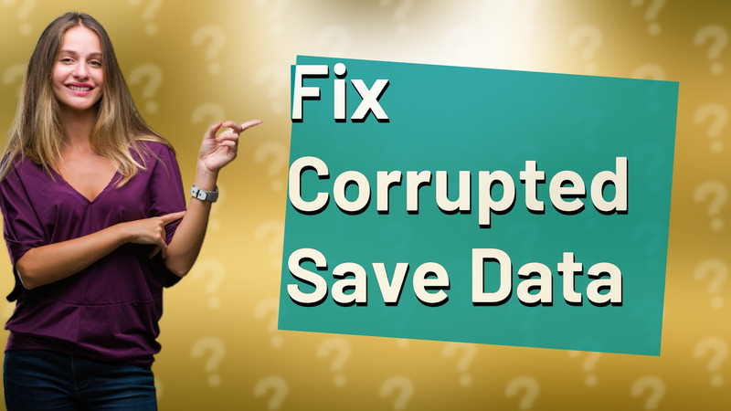 Fix Corrupted Save Data