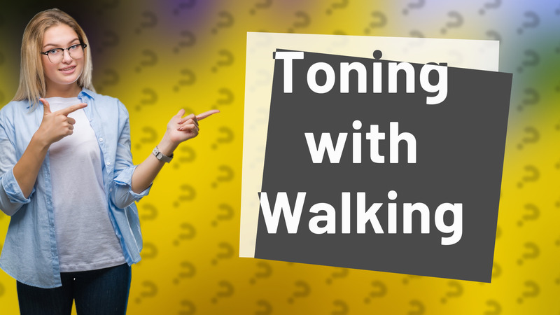 Toning with Walking