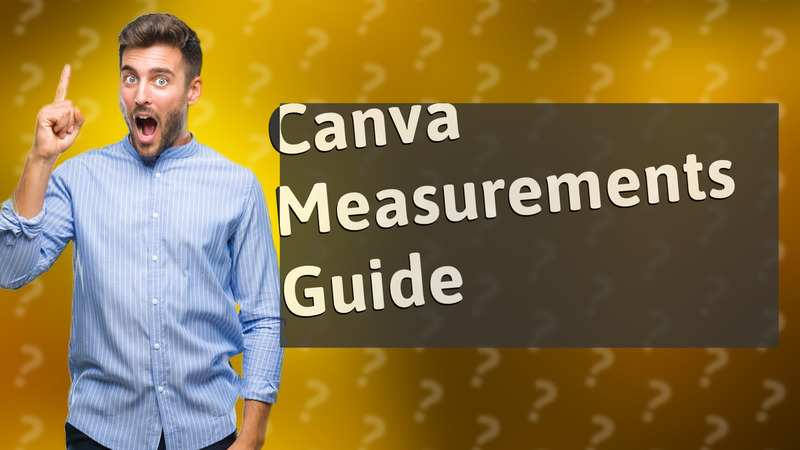 Canva Measurements Guide