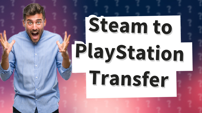 Steam to PlayStation Transfer