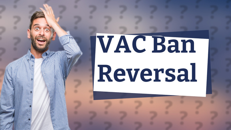 VAC Ban Reversal