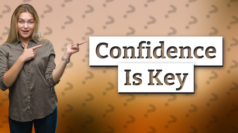 Confidence Is Key