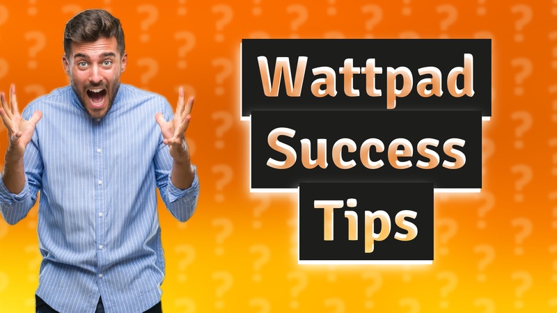 Wattpad Success Tips