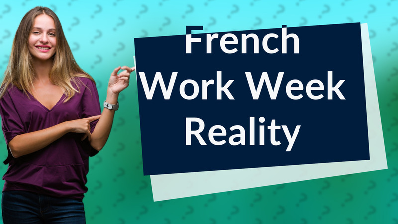 French Work Week Reality