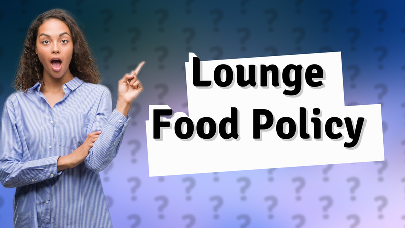 Lounge Food Policy