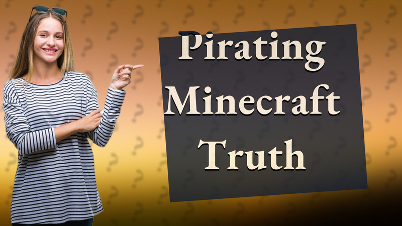 Pirating Minecraft Truth